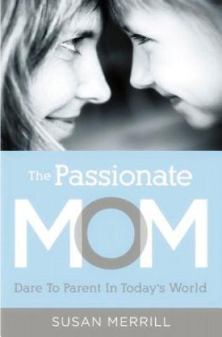 Kniha Passionate Mom Susan Merrill