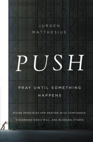 Książka Push: Pray Until Something Happens Jurgen Matthesius