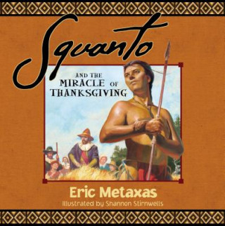 Kniha Squanto and the Miracle of Thanksgiving Eric Metaxas