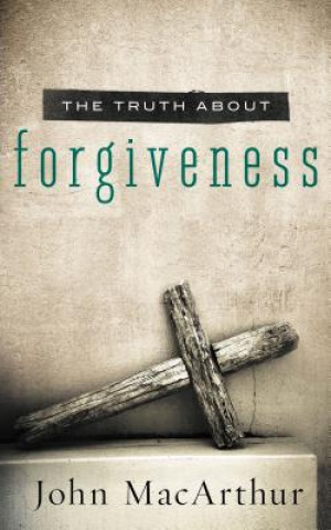 Könyv Truth About Forgiveness John MacArthur