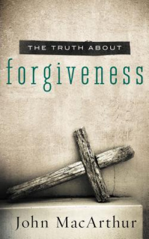 Book Truth About Forgiveness John MacArthur