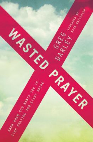 Knjiga Wasted Prayer Greg Darley