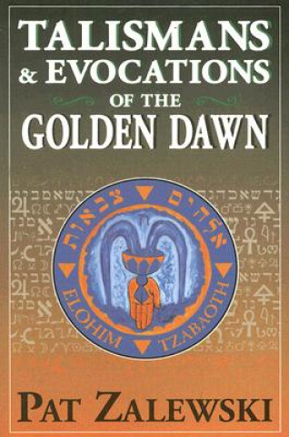 Kniha Talismans and Evocations of the Golden Dawn Patrick Zalewski