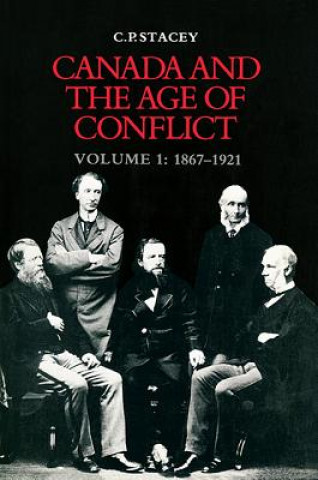 Kniha Canada and the Age of Conflict C.P. Stacey