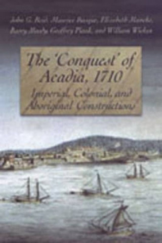 Kniha 'Conquest' of Acadia, 1710 Elizabeth Mancke