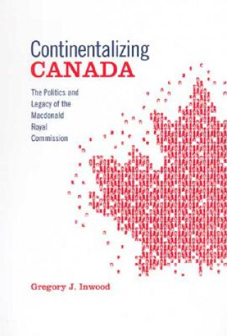 Книга Continentalizing Canada Gregory J. Inwood