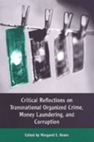 Kniha Critical Reflections on Transnational Organized Crime, Money Laundering, and Corruption Margaret E. Beare