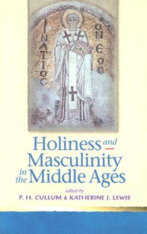 Buch Holiness and Masculinity in the Middle Ages Patricia Cullum