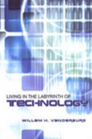 Kniha Living in the Labyrinth of Technology Willem H. Vanderburg