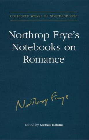 Carte Northrop Frye's Notebooks on Romance Northrop Frye