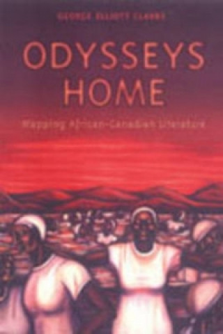 Kniha Odysseys Home George Elliott Clarke