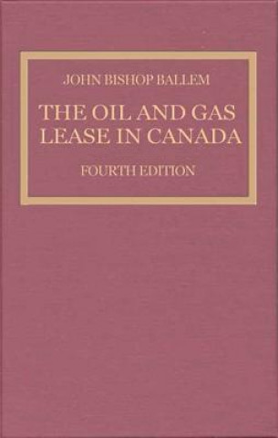 Książka Oil & Gas Lease in Canada John Bishop Ballem