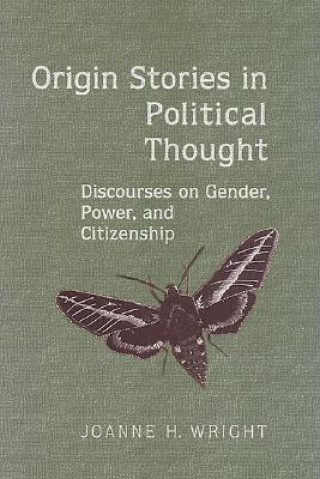 Carte Origin Stories in Political Thought Joanne H. Wright