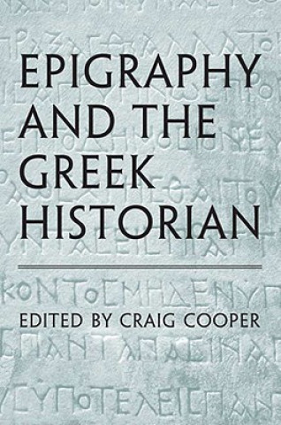 Книга Epigraphy and the Greek Historian Craig Cooper