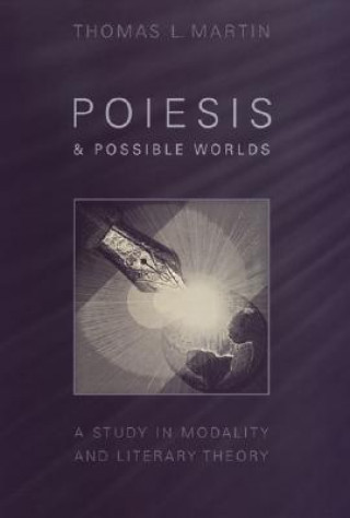 Kniha Poiesis and Possible Worlds Thomas L. Martin