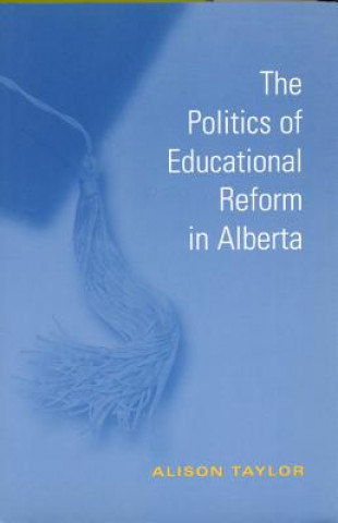 Carte Politics of Educational Reform in Alberta Alison Taylor