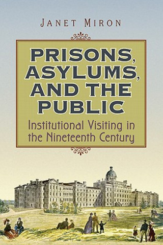 Carte Prisons, Asylums, and the Public Janet Miron