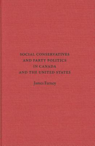 Книга Social Conservatives and Party Politics in Canada and the United States James Farney