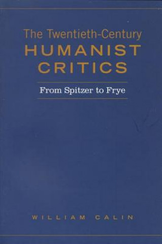 Book Twentieth-Century Humanist Critics William Calin