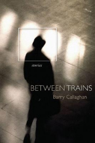 Książka Between Trains Barry Callaghan