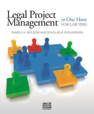 Carte Legal Project Management in One Hour for Lawyers Douglas B. Richardson