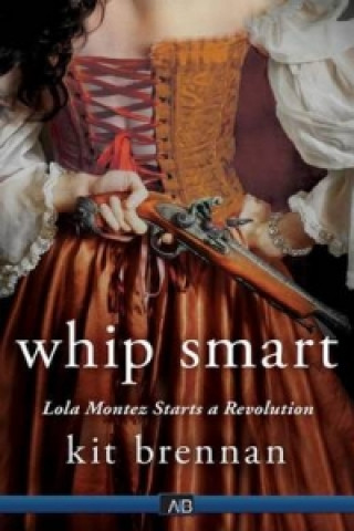 Kniha Lola Montez Starts A Revolution Kit Brennan