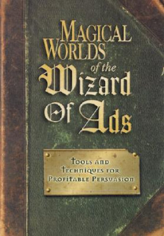 Könyv Magical Worlds of the Wizard of Ads Roy H. Williams