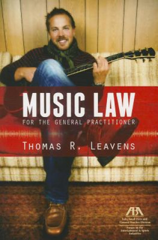 Kniha Music Law for the General Practitioner Thomas R. Leavens