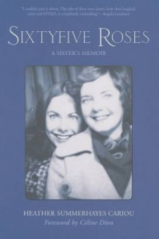 Knjiga Sixty-five Roses Heather Summerhayes Cariou
