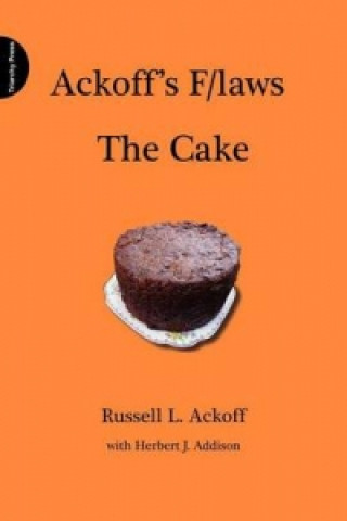 Carte Ackoff's F/laws: The Cake Herbert J. Addison