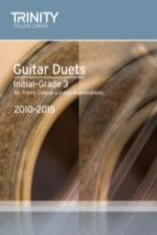 Könyv Guitar Duets Initial-Grade 3 2010-2015 Trinity Guildhall