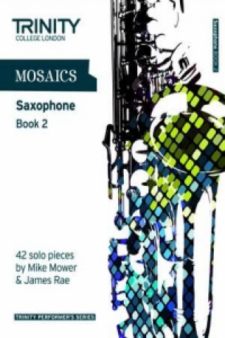 Materiale tipărite Mosaics Saxophone Book 2 Trinity College London