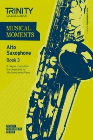 Materiale tipărite Musical Moments Alto Saxophone Book 3 Trinity College London