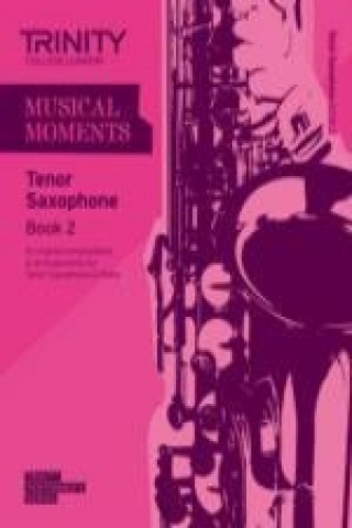Kniha Musical Moments Tenor Saxophone Trinity College London