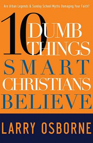 Książka 10 Dumb Things Smart Christians Believe Larry Osborne