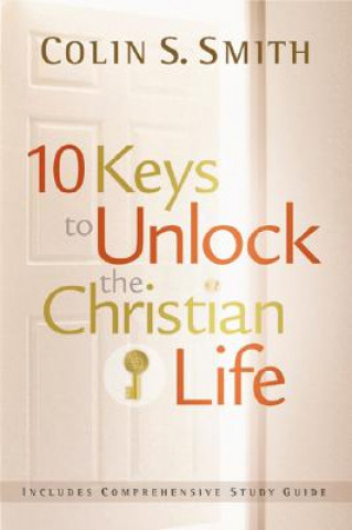 Könyv 10 Keys to Unlock the Christian Life Colin S Smith