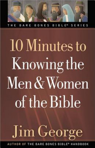 Könyv 10 Minutes to Knowing the Men and Women of the Bible Jim George