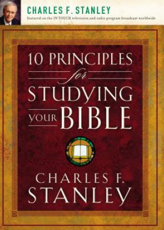 Carte 10 Principles for Studying Your Bible Dr Charles F Stanley