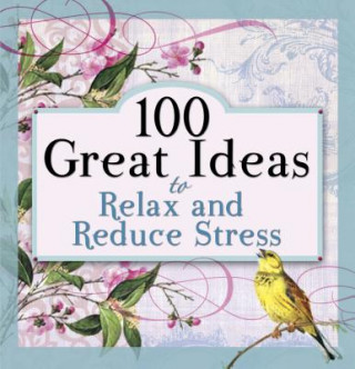 Carte 100 Great Ideas to Relax and Reduce Stress Tyndale