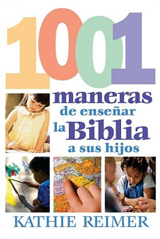 Libro 1001 Maneras de Presentar la Biblia A los Ninos Kathie Reimer