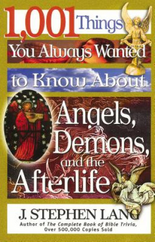 Książka 1,001 Things You Always Wanted to Know About Angels, Demons, and the Afterlife J. Stephen Lang