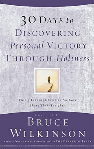 Könyv 30 Days to Discovering Personal Victory Through Holiness Bruce Wilkinson