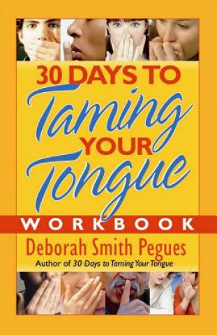 Könyv 30 Days to Taming Your Tongue Workbook Deborah Smith Pegues