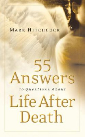 Βιβλίο 55 Answers to Questions about Life After Death Mark Hitchcock