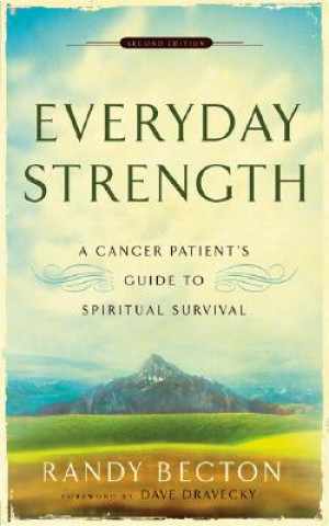 Knjiga Everyday Strength - A Cancer Patient`s Guide to Spiritual Survival Randy Becton