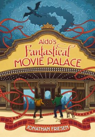 Kniha Aldo's Fantastical Movie Palace Jonathan Friesen