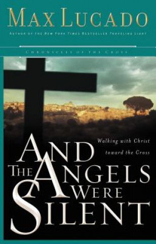 Buch And the Angels Were Silent Max Lucado