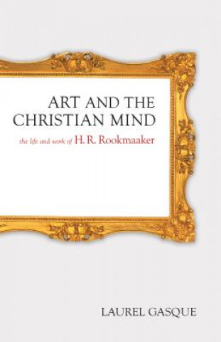 Kniha Art and the Christian Mind Laurel Gasque