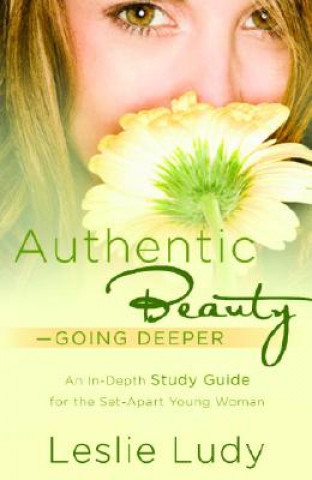 Buch Authentic Beauty, Going Deeper Leslie Ludy