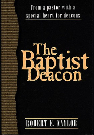 Könyv Baptist Deacon Robert E Naylor